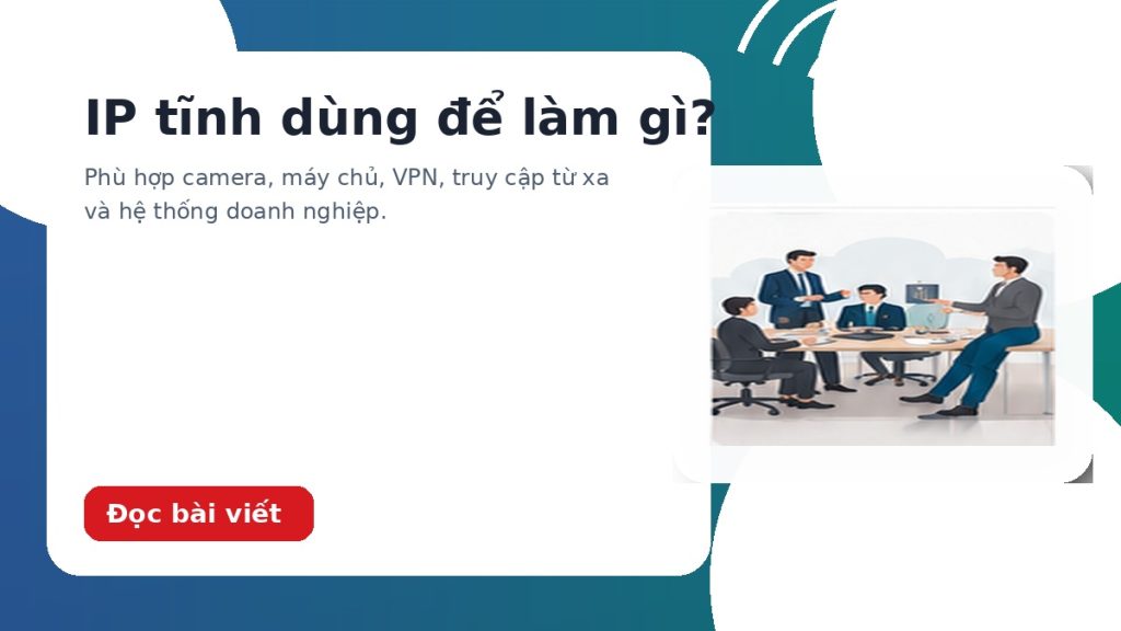 IP tĩnh là gì và doanh nghiệp nào nên dùng?